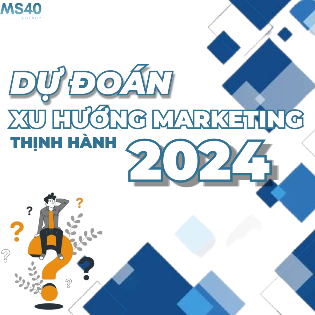 dự đoán xu hướng marketing thịnh hành 2024